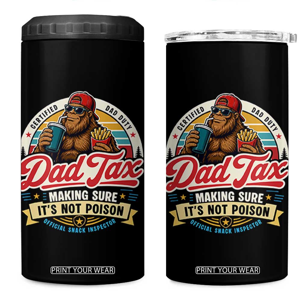 Funny Dad Tax Certified Dad Duty Bigfoot 4 in 1 Can Cooler Tumbler Vintage Sasquatch Official Snack Inspector