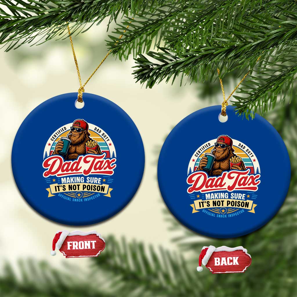 Funny Dad Tax Certified Dad Duty Bigfoot Ceramic Ornament Vintage Sasquatch Official Snack Inspector