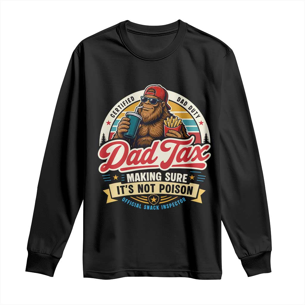 Funny Dad Tax Certified Dad Duty Bigfoot Long Sleeve Shirt Vintage Sasquatch Official Snack Inspector TS02 Black Print Your Wear