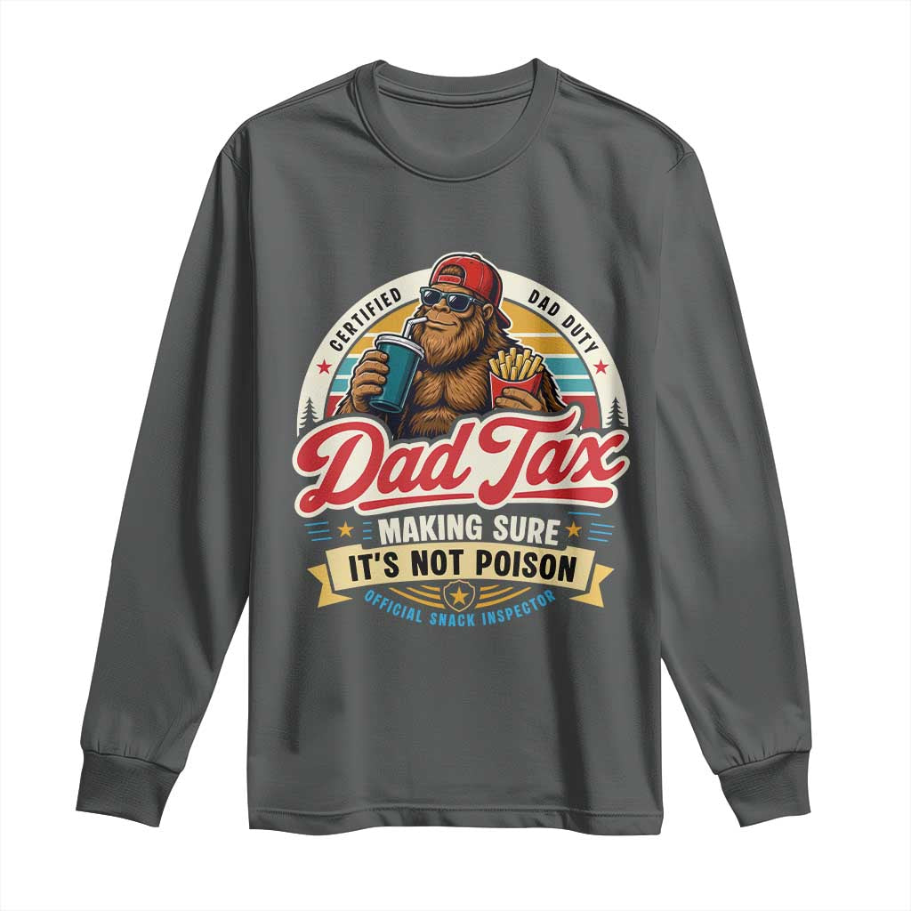 Funny Dad Tax Certified Dad Duty Bigfoot Long Sleeve Shirt Vintage Sasquatch Official Snack Inspector