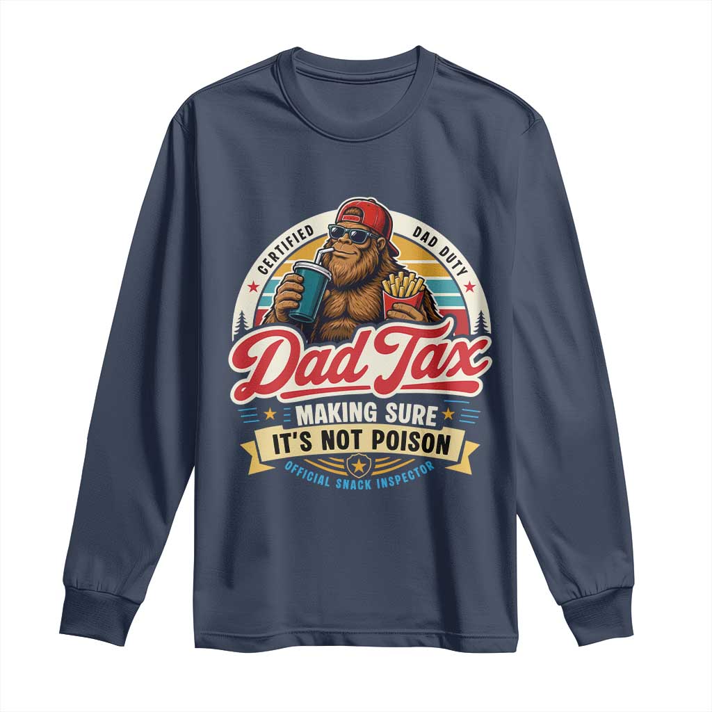 Funny Dad Tax Certified Dad Duty Bigfoot Long Sleeve Shirt Vintage Sasquatch Official Snack Inspector