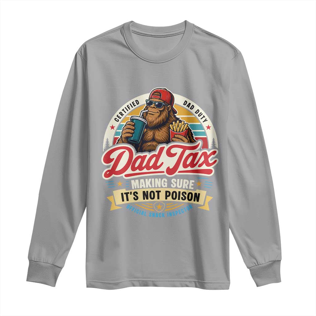 Funny Dad Tax Certified Dad Duty Bigfoot Long Sleeve Shirt Vintage Sasquatch Official Snack Inspector