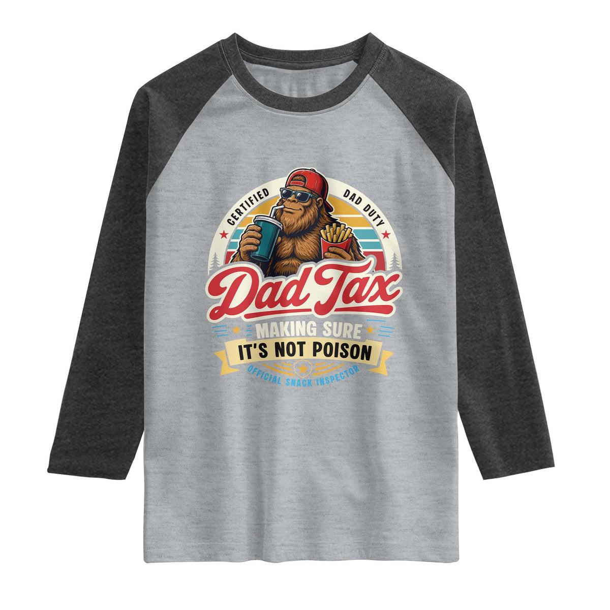 Funny Dad Tax Certified Dad Duty Bigfoot Raglan Shirt Vintage Sasquatch Official Snack Inspector