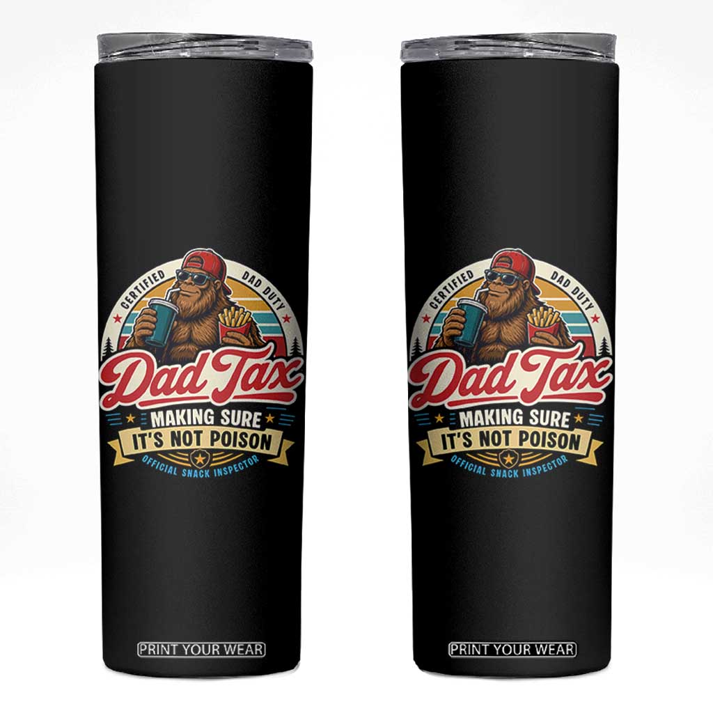 Funny Dad Tax Certified Dad Duty Bigfoot Skinny Tumbler Vintage Sasquatch Official Snack Inspector