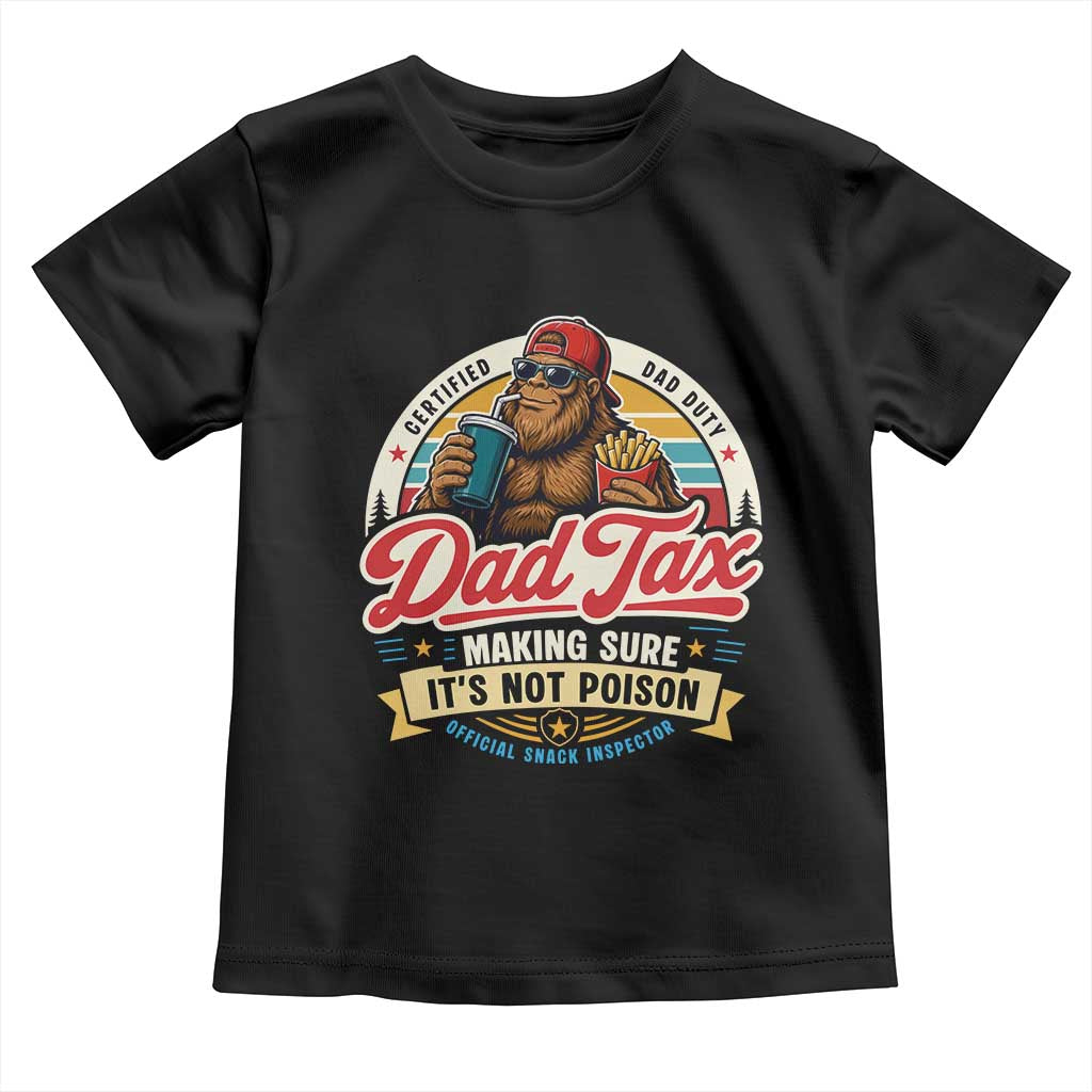 Funny Dad Tax Certified Dad Duty Bigfoot Toddler T Shirt Vintage Sasquatch Official Snack Inspector