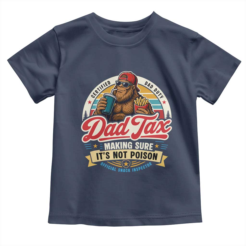 Funny Dad Tax Certified Dad Duty Bigfoot Toddler T Shirt Vintage Sasquatch Official Snack Inspector