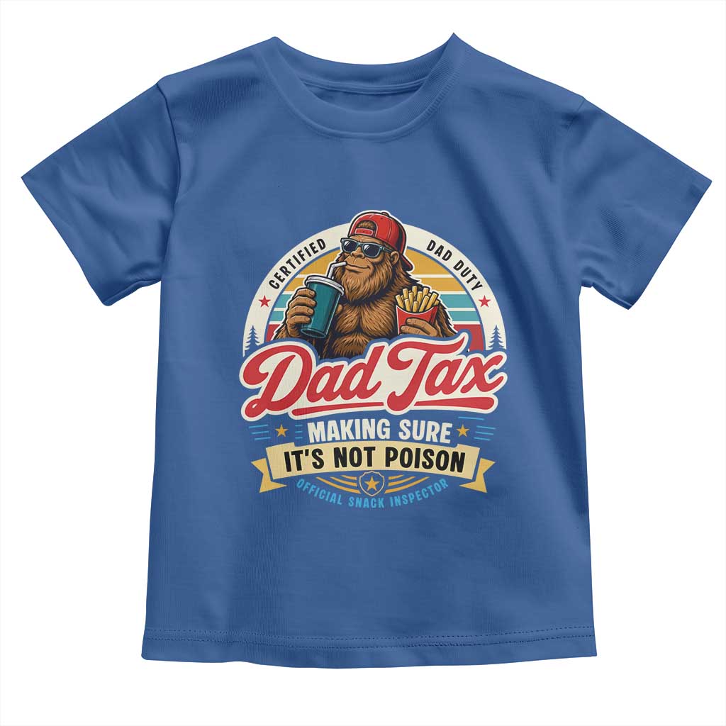 Funny Dad Tax Certified Dad Duty Bigfoot Toddler T Shirt Vintage Sasquatch Official Snack Inspector