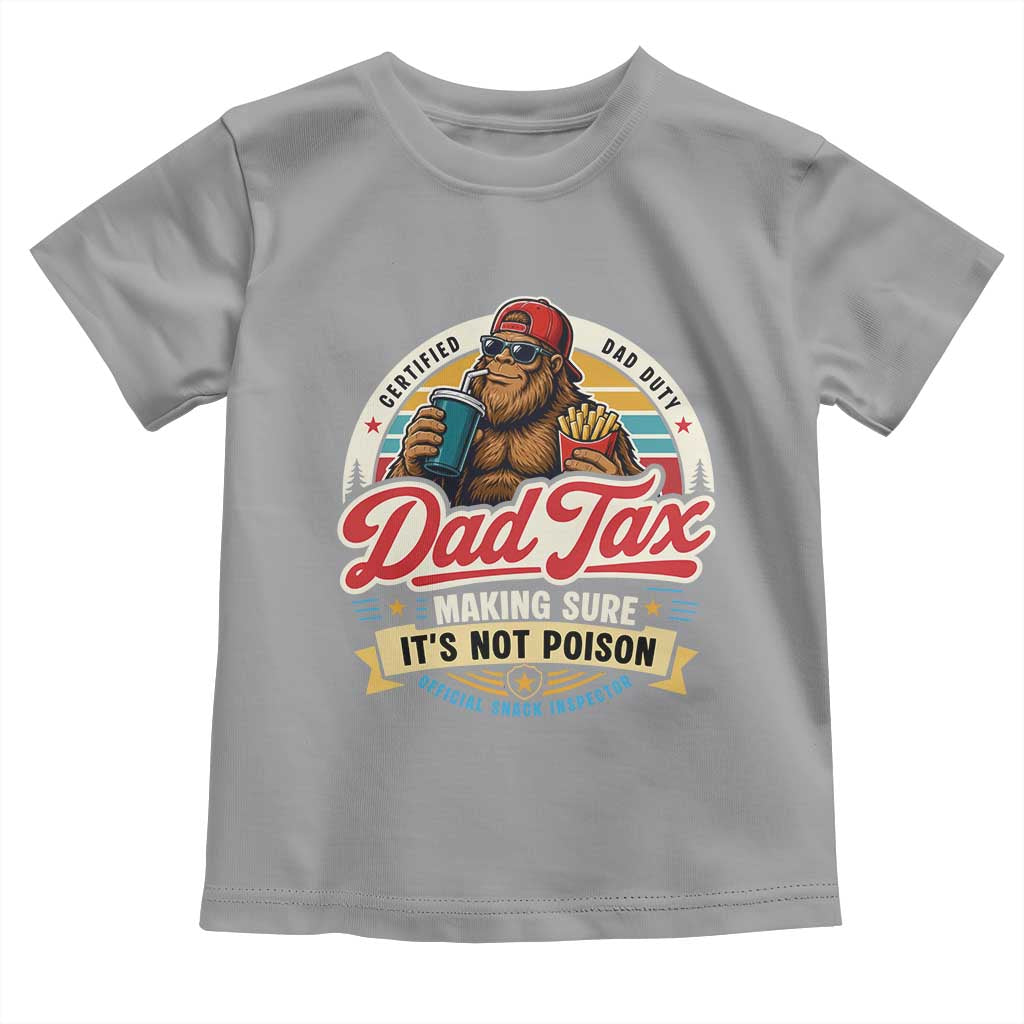 Funny Dad Tax Certified Dad Duty Bigfoot Toddler T Shirt Vintage Sasquatch Official Snack Inspector