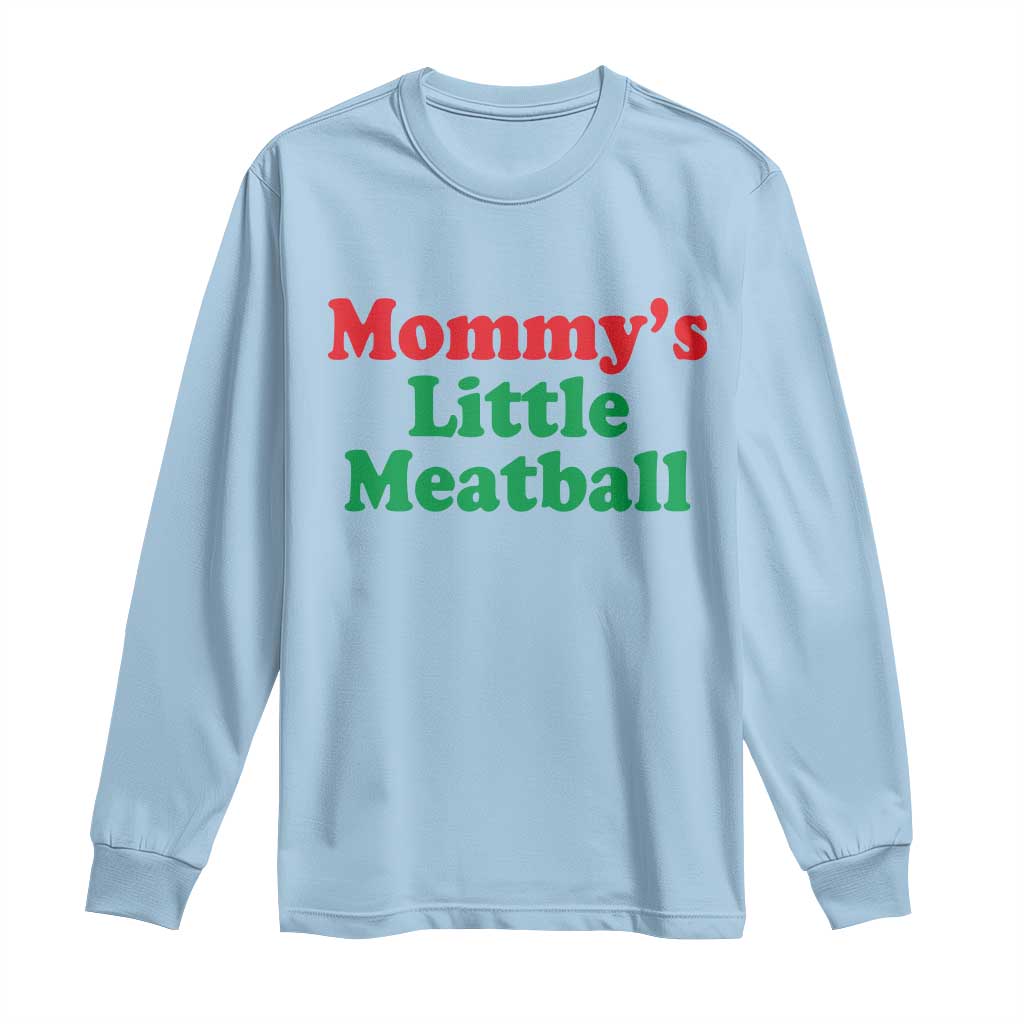 Mommy's Little Meatball Long Sleeve Shirt Funny Italian Family Baby Humor TS02 Light Blue Print Your Wear