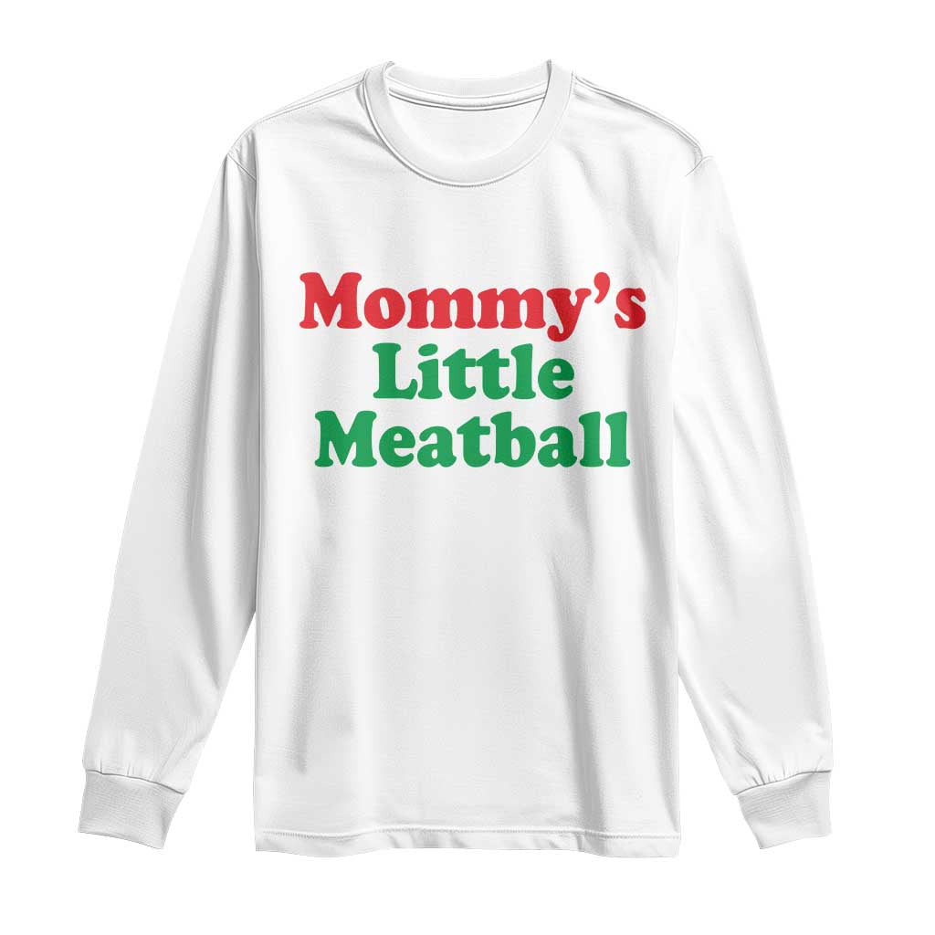 Mommy's Little Meatball Long Sleeve Shirt Funny Italian Family Baby Humor TS02 White Print Your Wear
