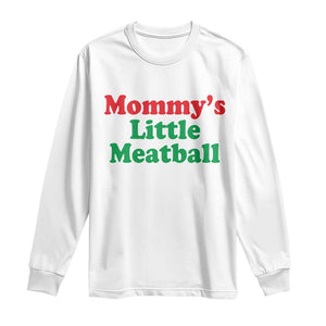 Mommy's Little Meatball Long Sleeve Shirt Funny Italian Family Baby Humor TS02 White Print Your Wear