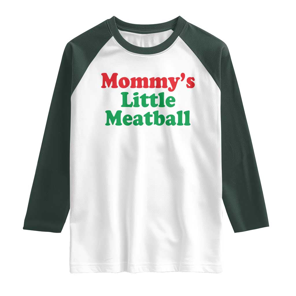 Mommy's Little Meatball Raglan Shirt Funny Italian Family Baby Humor TS02 White Dark Forest Green Print Your Wear