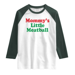 Mommy's Little Meatball Raglan Shirt Funny Italian Family Baby Humor TS02 White Dark Forest Green Print Your Wear
