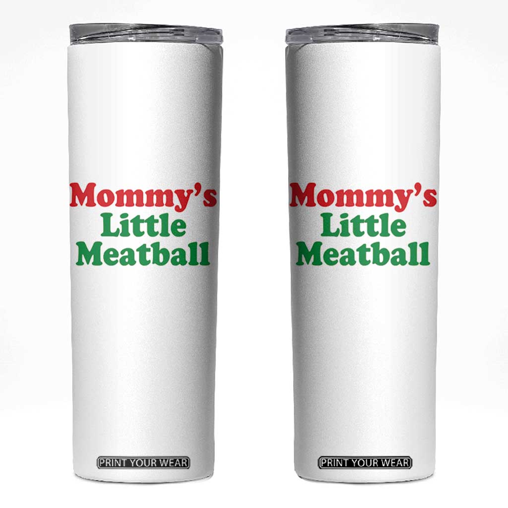 Mommy's Little Meatball Skinny Tumbler Funny Italian Family Baby Humor TS02 White Print Your Wear