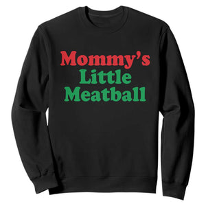 Mommy's Little Meatball Sweatshirt Funny Italian Family Baby Humor TS02 Black Print Your Wear
