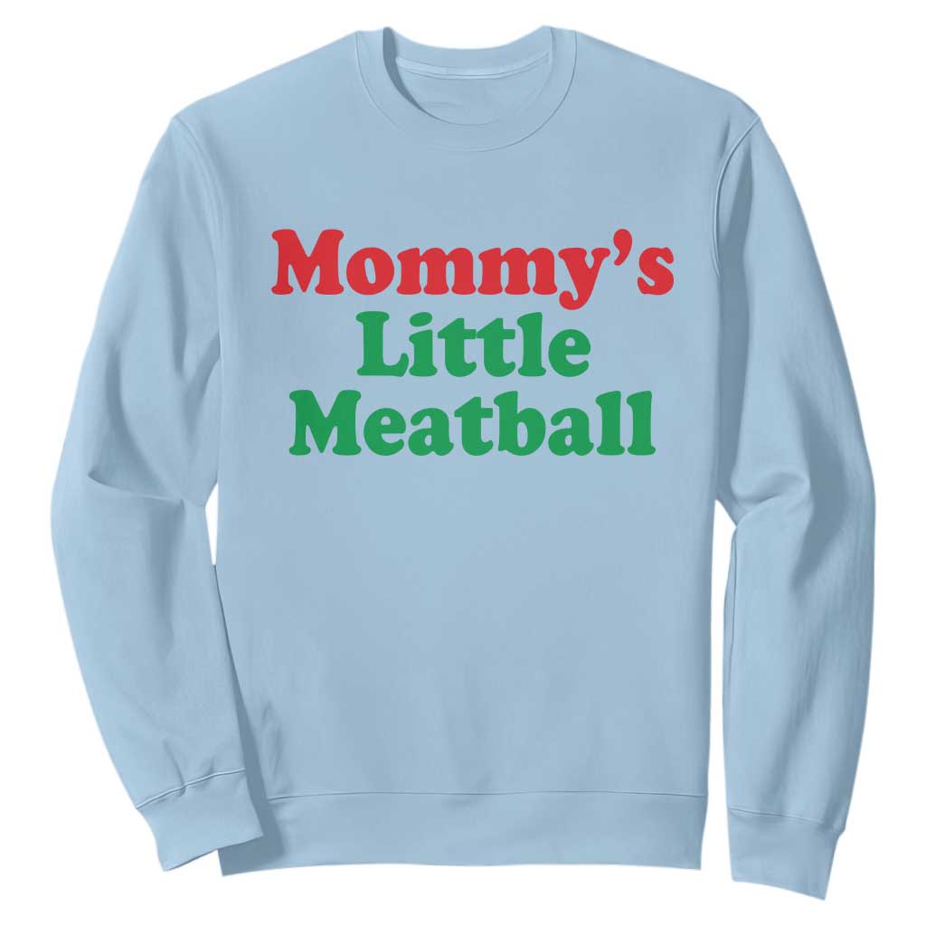 Mommy's Little Meatball Sweatshirt Funny Italian Family Baby Humor TS02 Light Blue Print Your Wear
