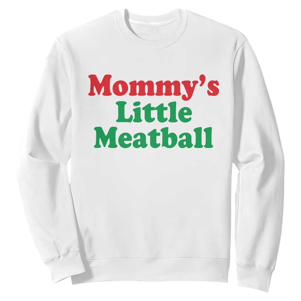 Mommy's Little Meatball Sweatshirt Funny Italian Family Baby Humor TS02 White Print Your Wear