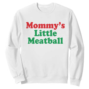 Mommy's Little Meatball Sweatshirt Funny Italian Family Baby Humor TS02 White Print Your Wear