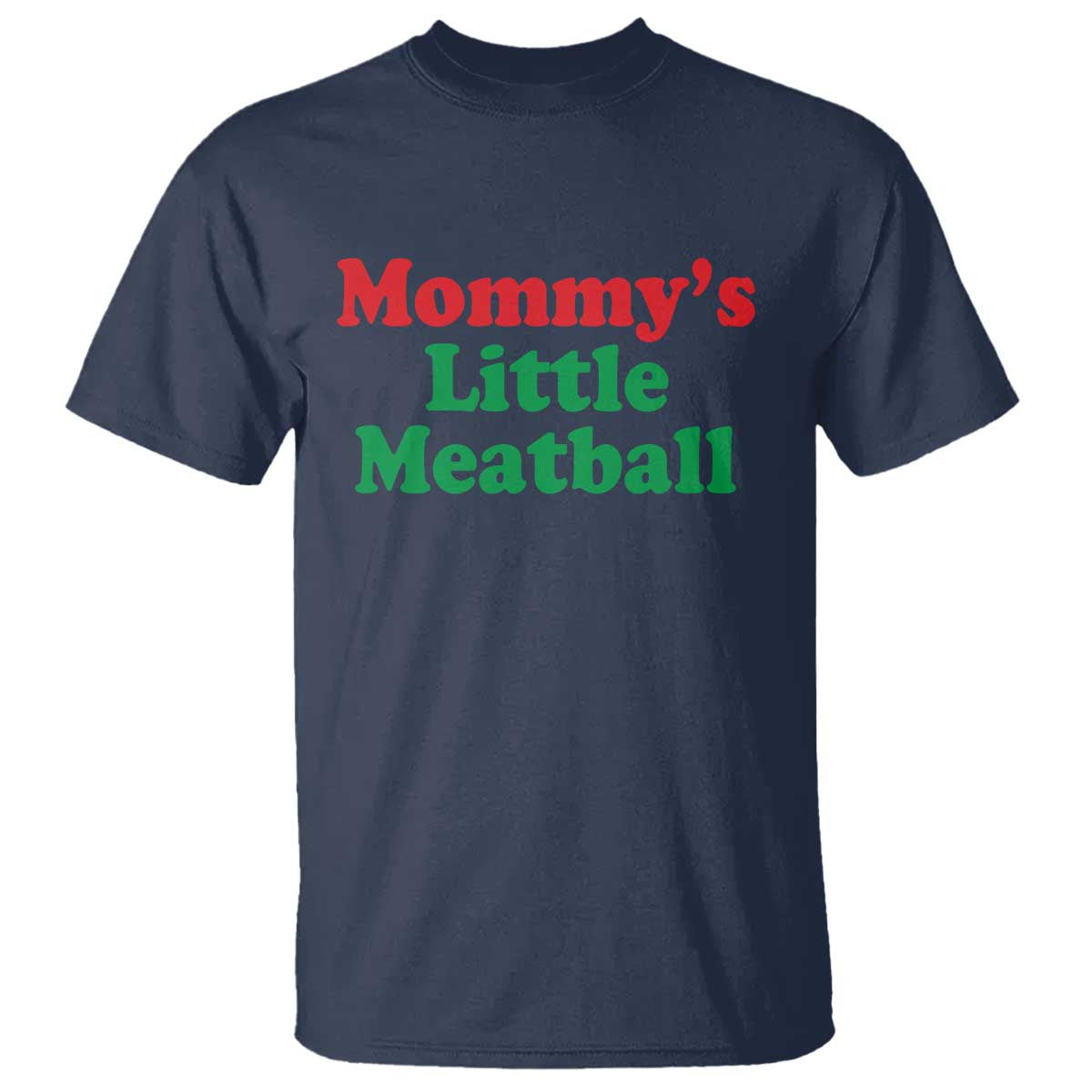 Mommy's Little Meatball T Shirt Funny Italian Family Baby Humor TS02 Navy Print Your Wear