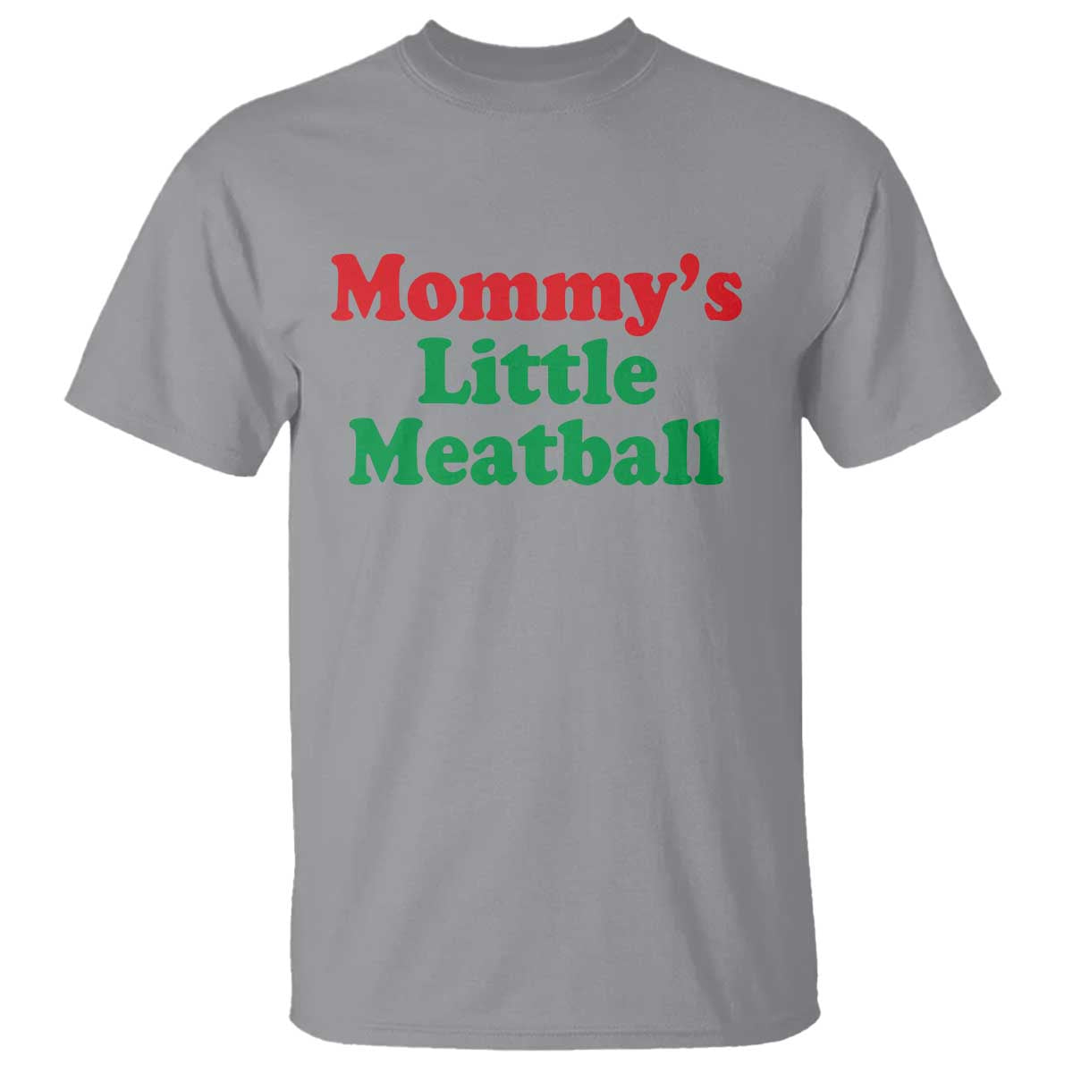 Mommy's Little Meatball T Shirt Funny Italian Family Baby Humor TS02 Sport Gray Print Your Wear