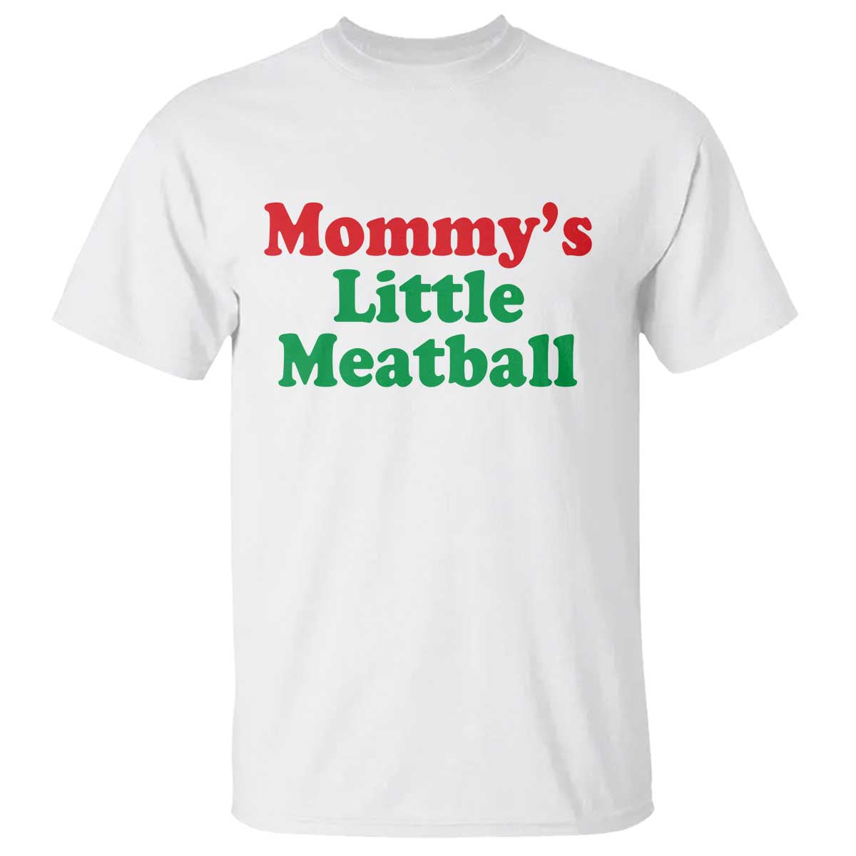 Mommy's Little Meatball T Shirt Funny Italian Family Baby Humor TS02 White Print Your Wear