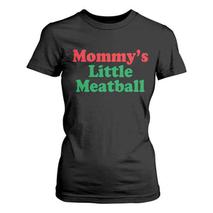 Mommy's Little Meatball T Shirt For Women Funny Italian Family Baby Humor TS02 Black Print Your Wear