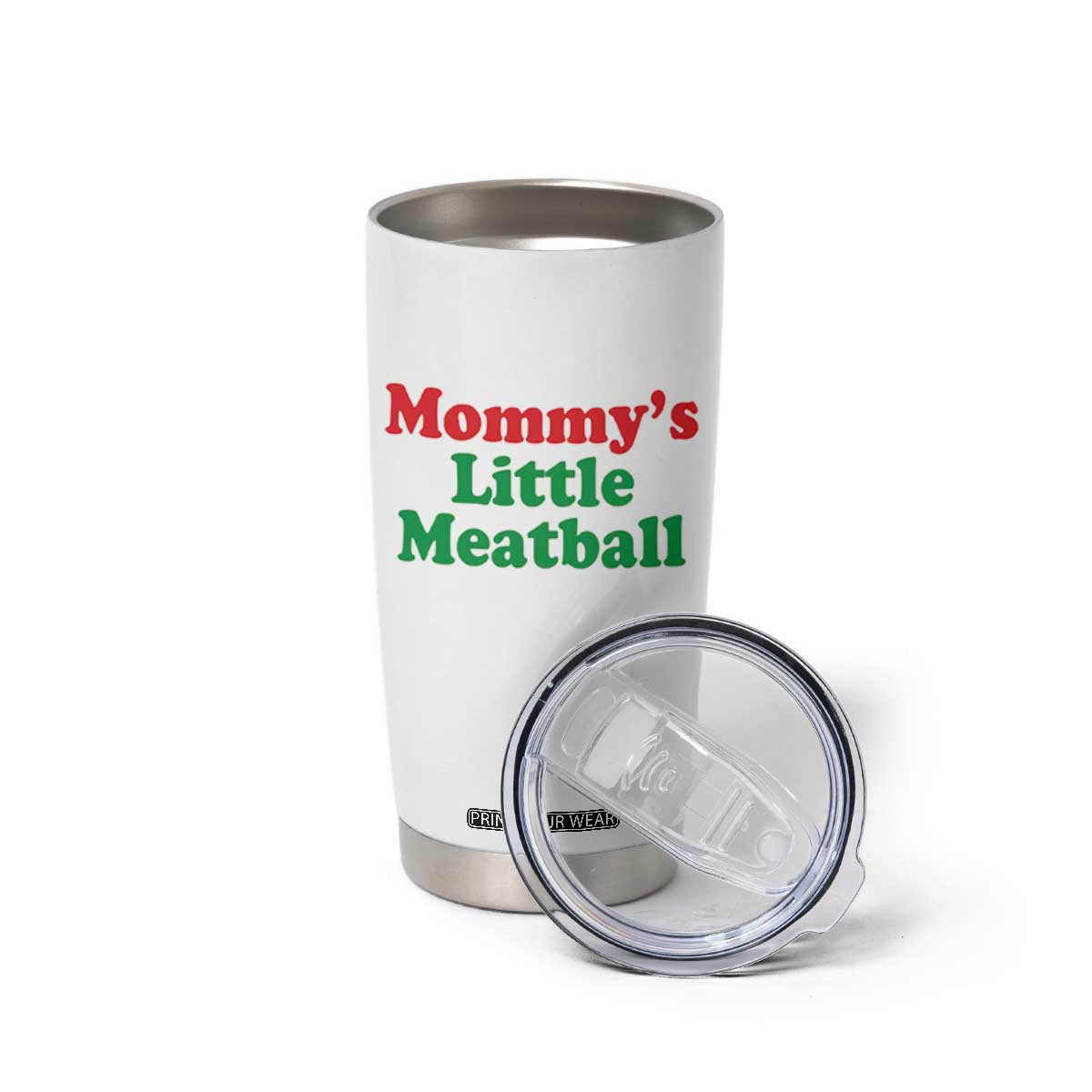 Mommy's Little Meatball Tumbler Cup Funny Italian Family Baby Humor TS02 Print Your Wear