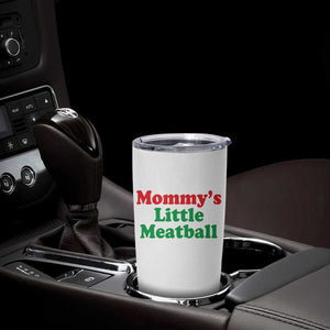 Mommy's Little Meatball Tumbler Cup Funny Italian Family Baby Humor TS02 Print Your Wear