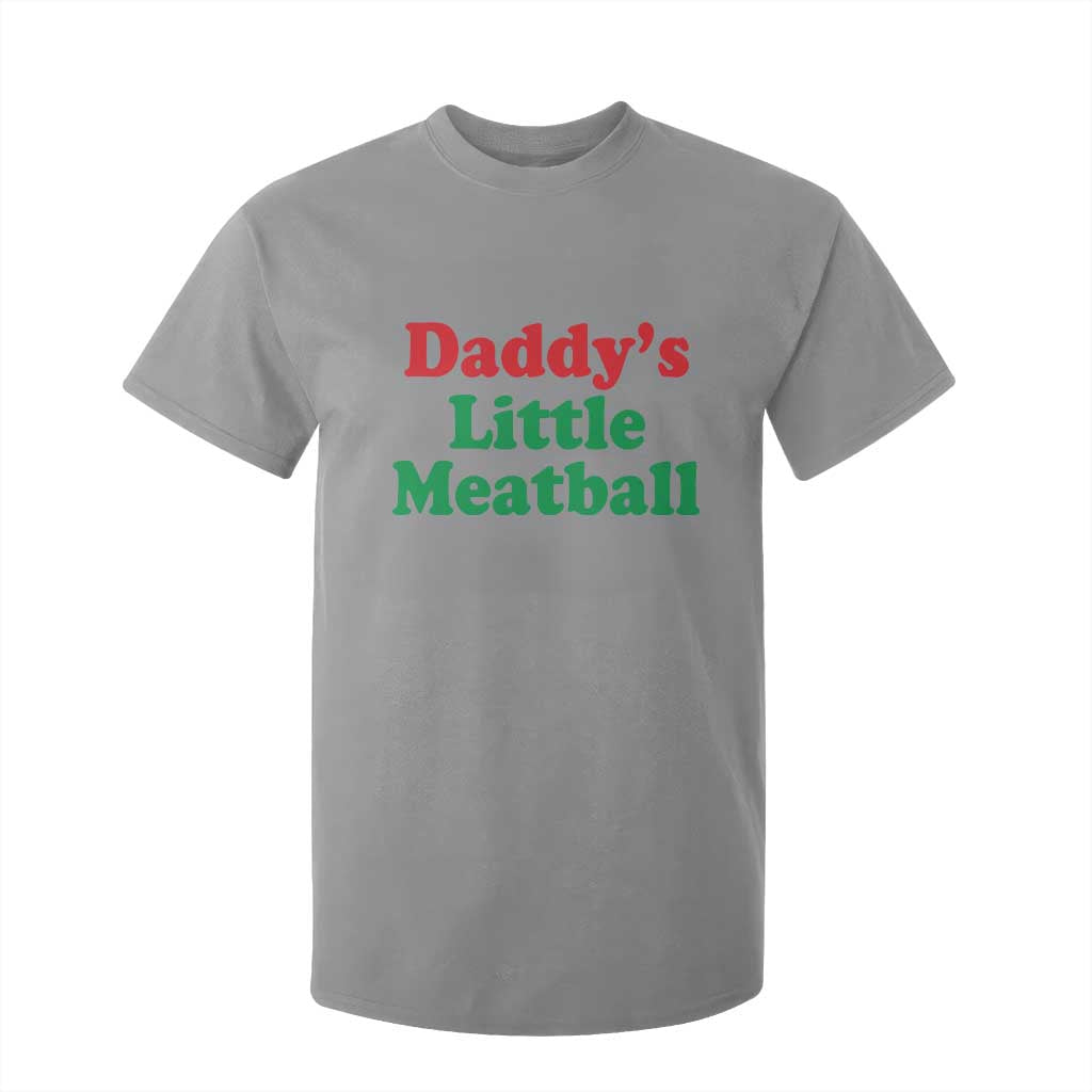 Daddy's Little Meatball T Shirt For Kid Funny Italian Family Baby Humor TS02 Sport Gray Print Your Wear