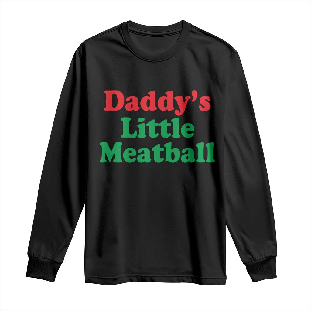 Daddy's Little Meatball Long Sleeve Shirt Funny Italian Family Baby Humor TS02 Black Print Your Wear
