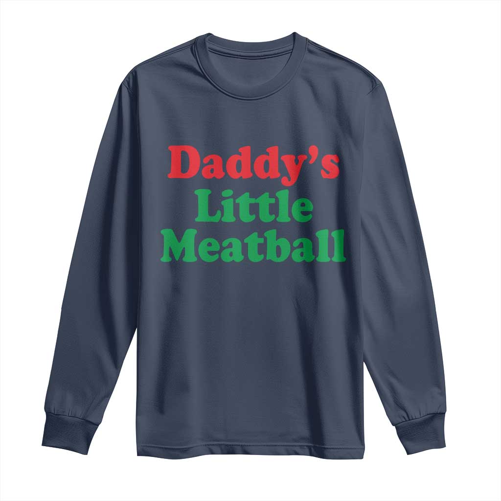 Daddy's Little Meatball Long Sleeve Shirt Funny Italian Family Baby Humor TS02 Navy Print Your Wear