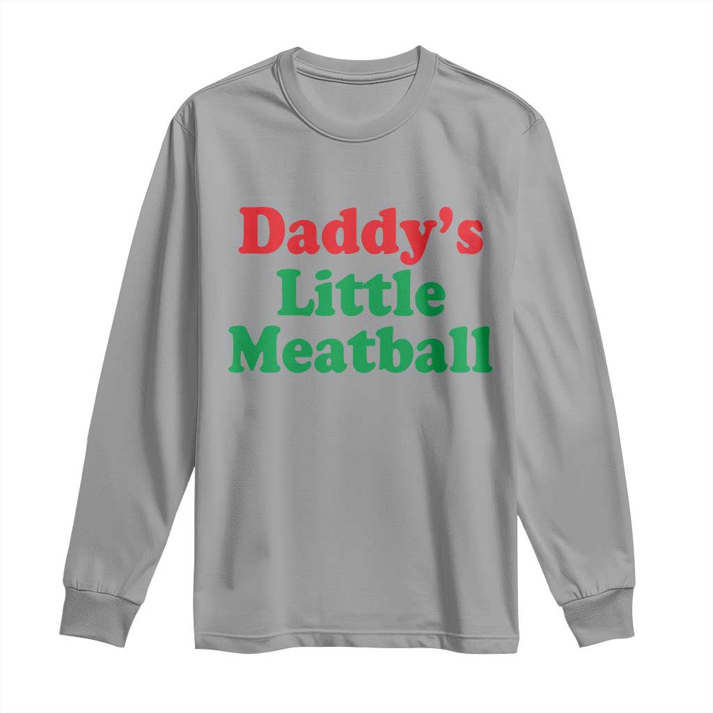 Daddy's Little Meatball Long Sleeve Shirt Funny Italian Family Baby Humor TS02 Sport Gray Print Your Wear