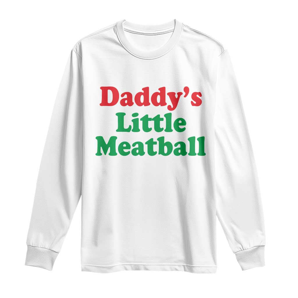 Daddy's Little Meatball Long Sleeve Shirt Funny Italian Family Baby Humor TS02 White Print Your Wear