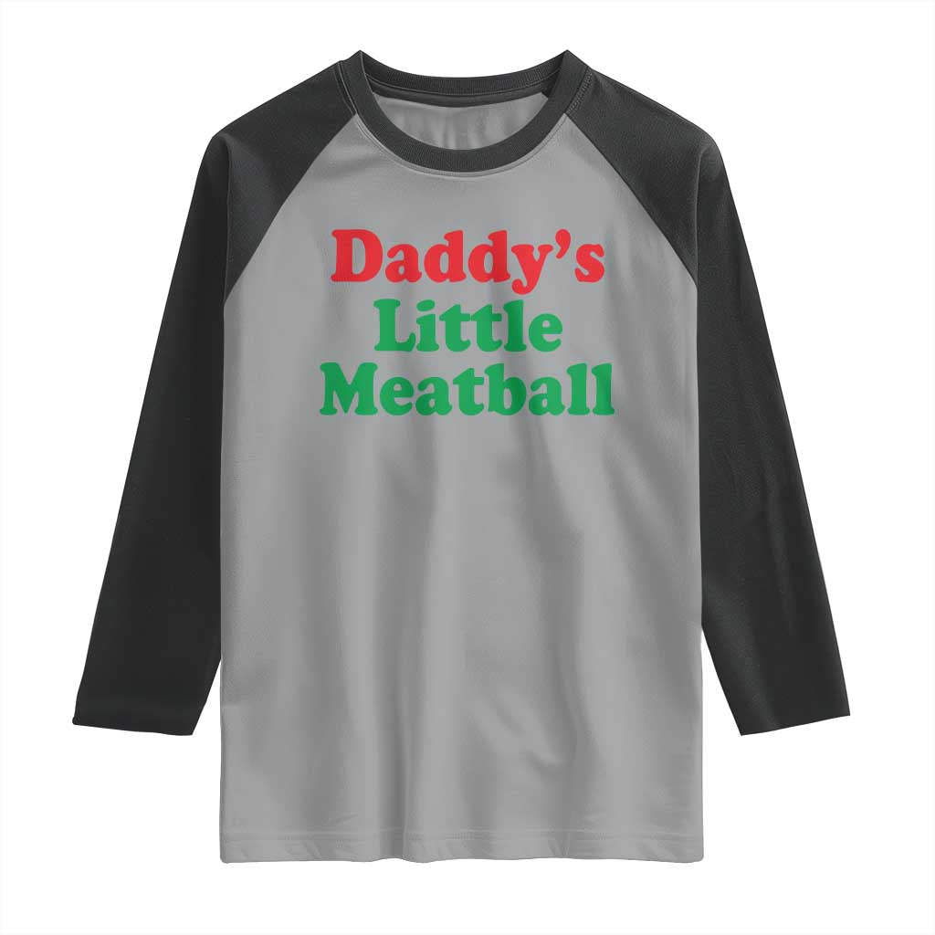 Daddy's Little Meatball Raglan Shirt Funny Italian Family Baby Humor TS02 Sport Gray Black Print Your Wear