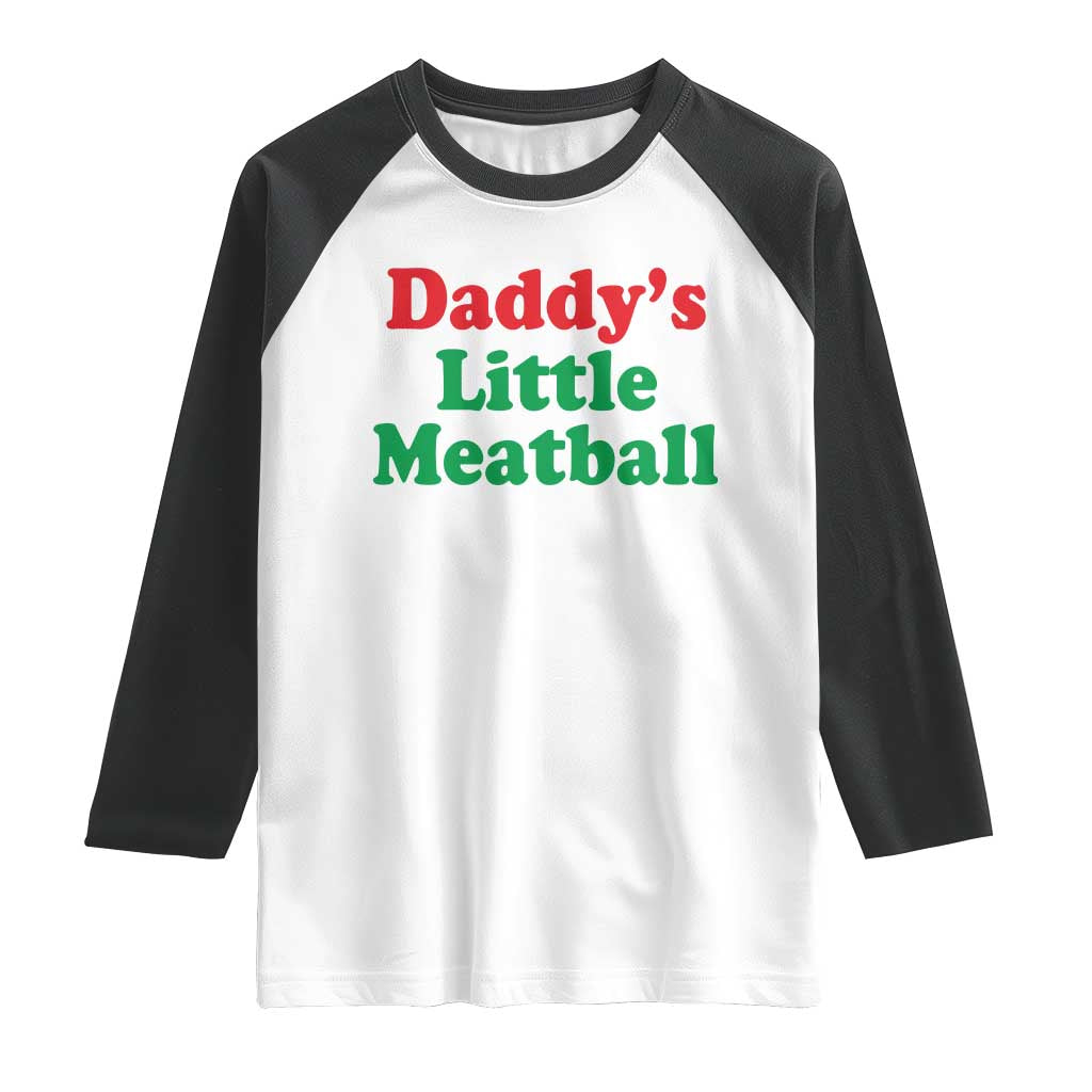 Daddy's Little Meatball Raglan Shirt Funny Italian Family Baby Humor TS02 White Black Print Your Wear