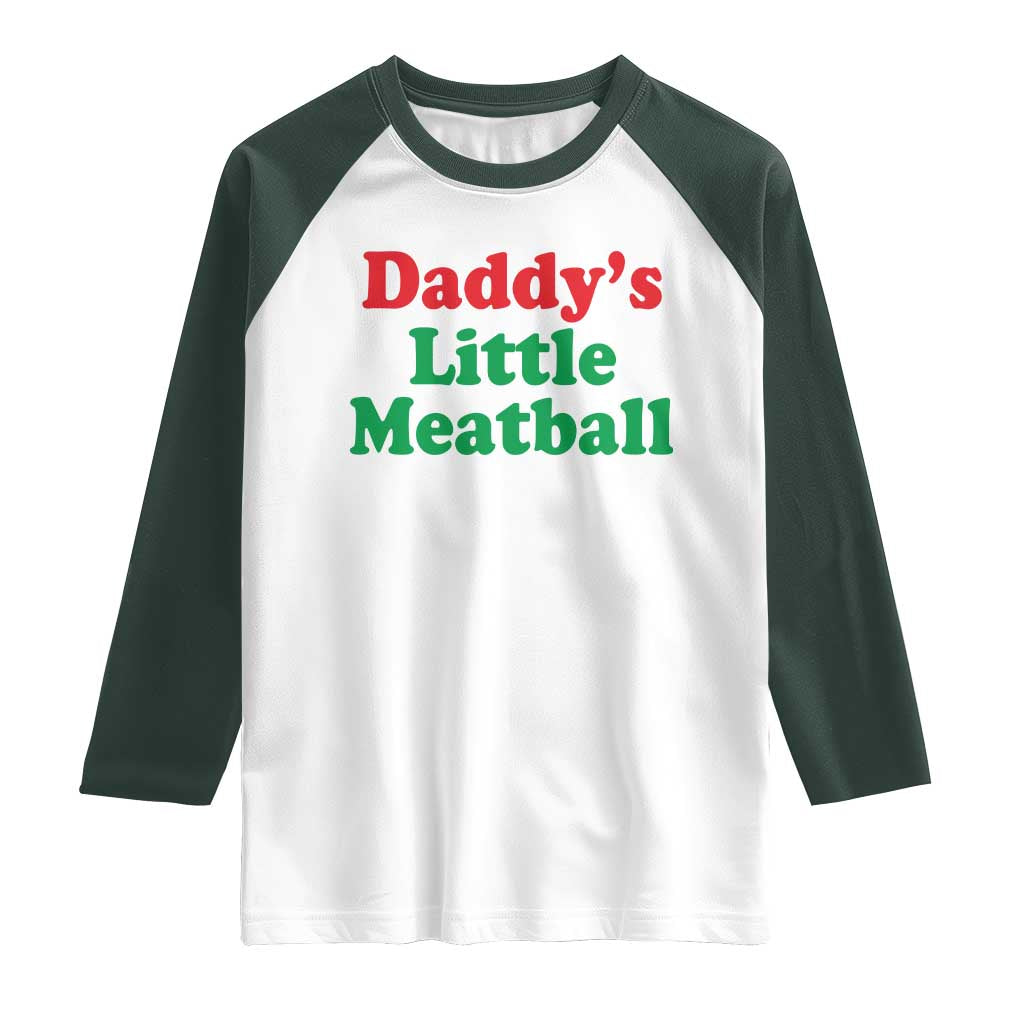 Daddy's Little Meatball Raglan Shirt Funny Italian Family Baby Humor TS02 White Dark Forest Green Print Your Wear