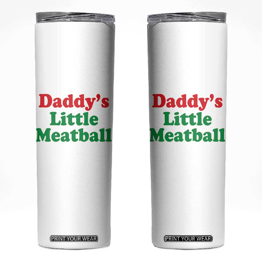 Daddy's Little Meatball Skinny Tumbler Funny Italian Family Baby Humor TS02 White Print Your Wear