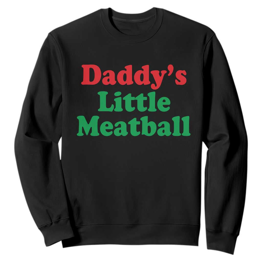 Daddy's Little Meatball Sweatshirt Funny Italian Family Baby Humor TS02 Black Print Your Wear
