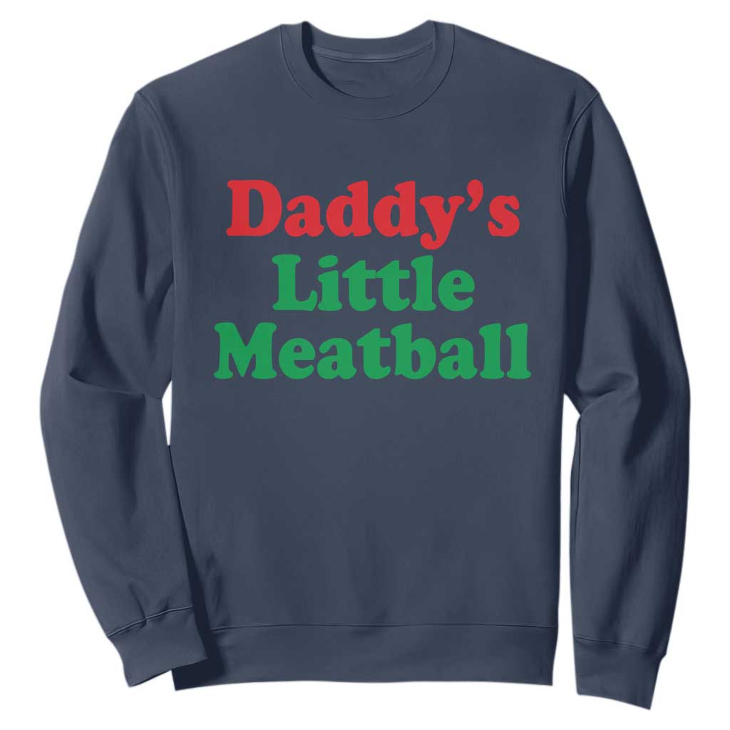 Daddy's Little Meatball Sweatshirt Funny Italian Family Baby Humor TS02 Navy Print Your Wear
