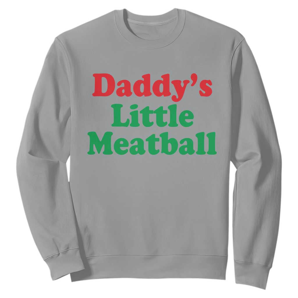 Daddy's Little Meatball Sweatshirt Funny Italian Family Baby Humor TS02 Sport Gray Print Your Wear