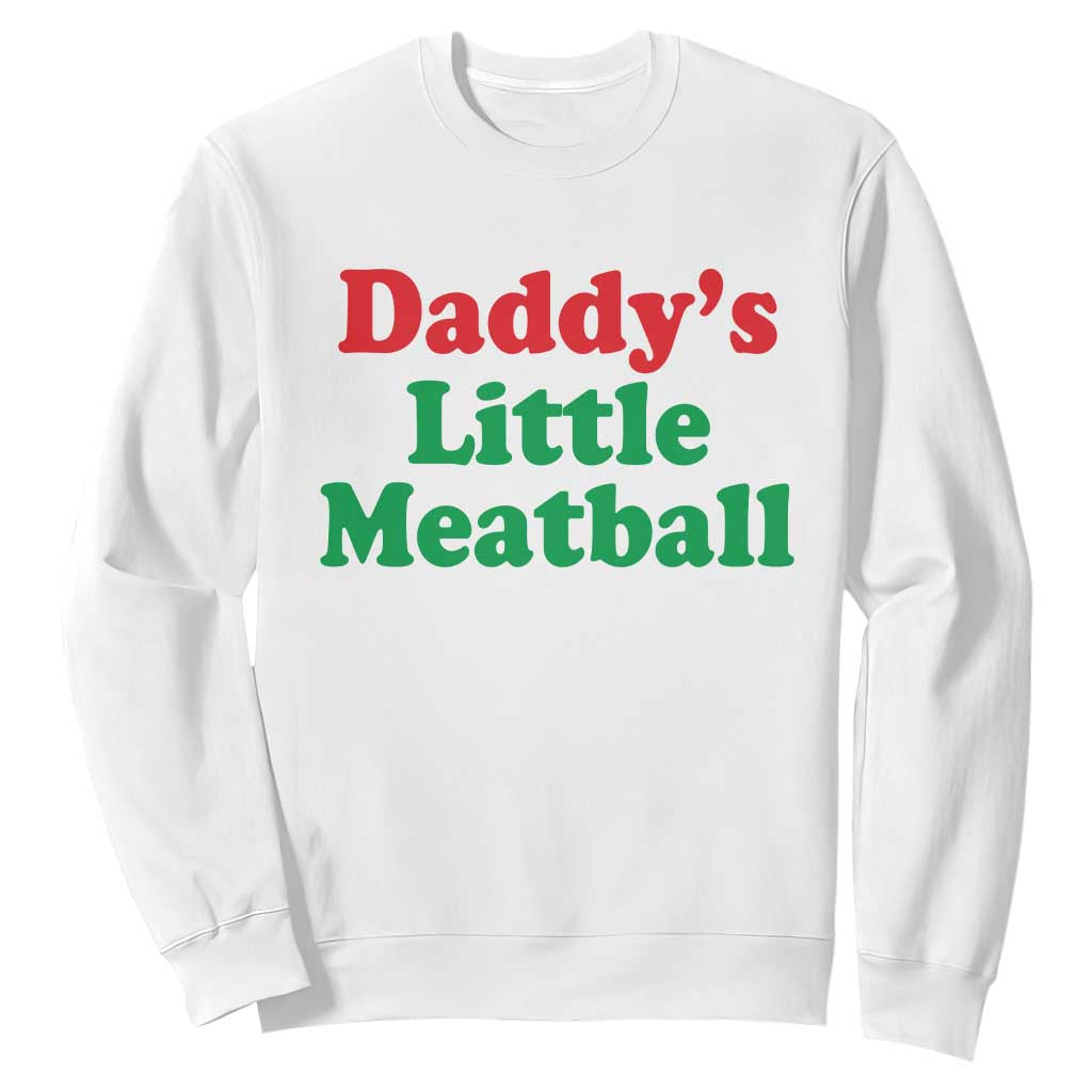 Daddy's Little Meatball Sweatshirt Funny Italian Family Baby Humor TS02 White Print Your Wear