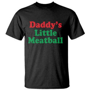 Daddy's Little Meatball T Shirt Funny Italian Family Baby Humor TS02 Black Print Your Wear