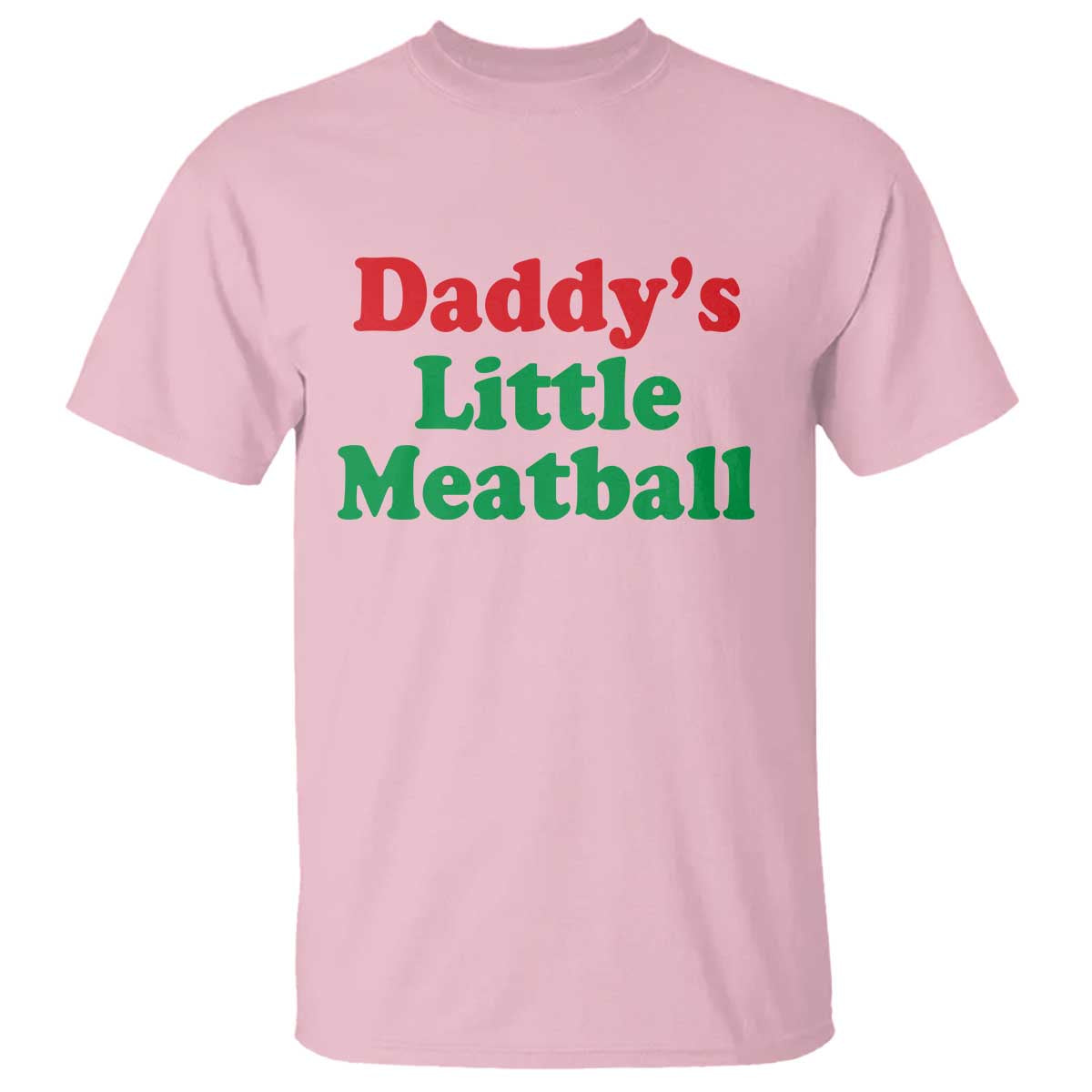 Daddy's Little Meatball T Shirt Funny Italian Family Baby Humor TS02 Light Pink Print Your Wear