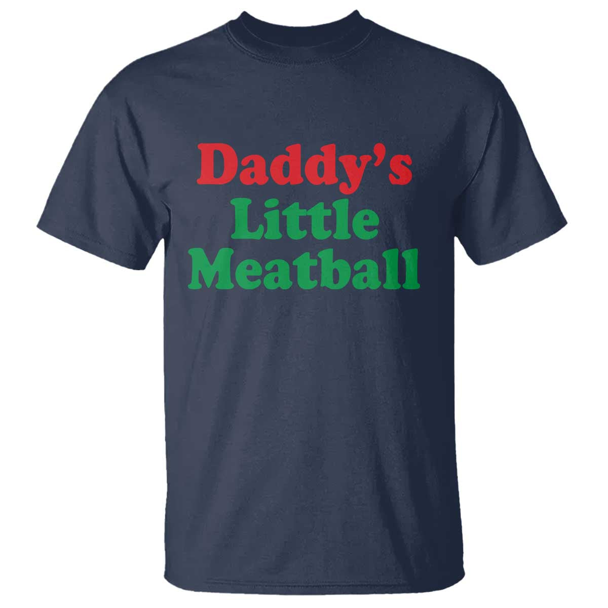 Daddy's Little Meatball T Shirt Funny Italian Family Baby Humor TS02 Navy Print Your Wear