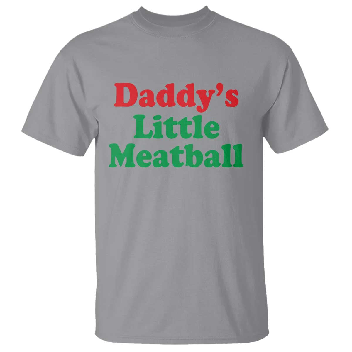 Daddy's Little Meatball T Shirt Funny Italian Family Baby Humor TS02 Sport Gray Print Your Wear