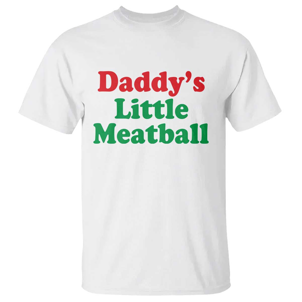 Daddy's Little Meatball T Shirt Funny Italian Family Baby Humor TS02 White Print Your Wear