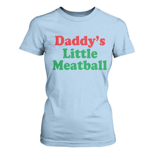 Daddy's Little Meatball T Shirt For Women Funny Italian Family Baby Humor TS02 Light Blue Print Your Wear