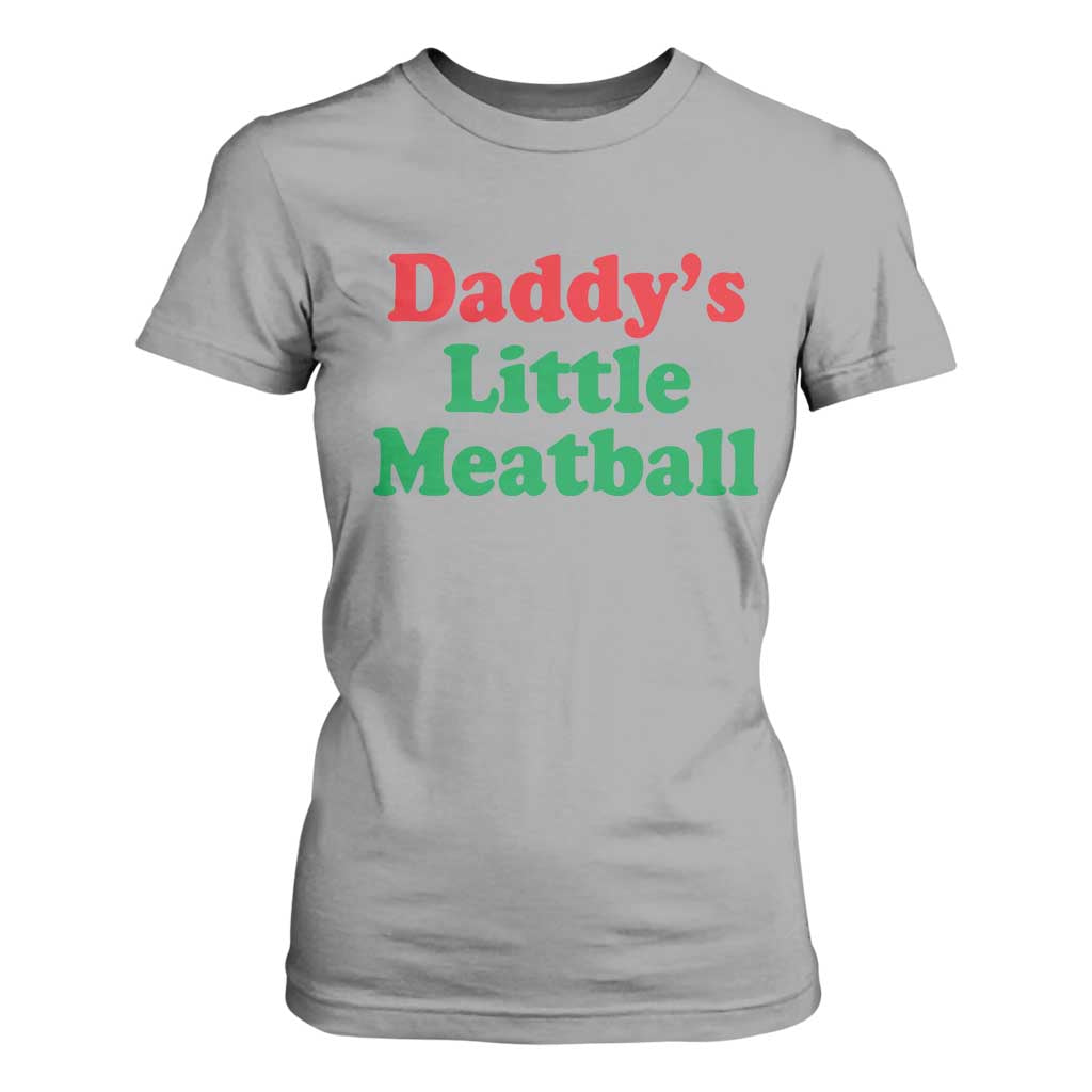 Daddy's Little Meatball T Shirt For Women Funny Italian Family Baby Humor TS02 Sport Gray Print Your Wear