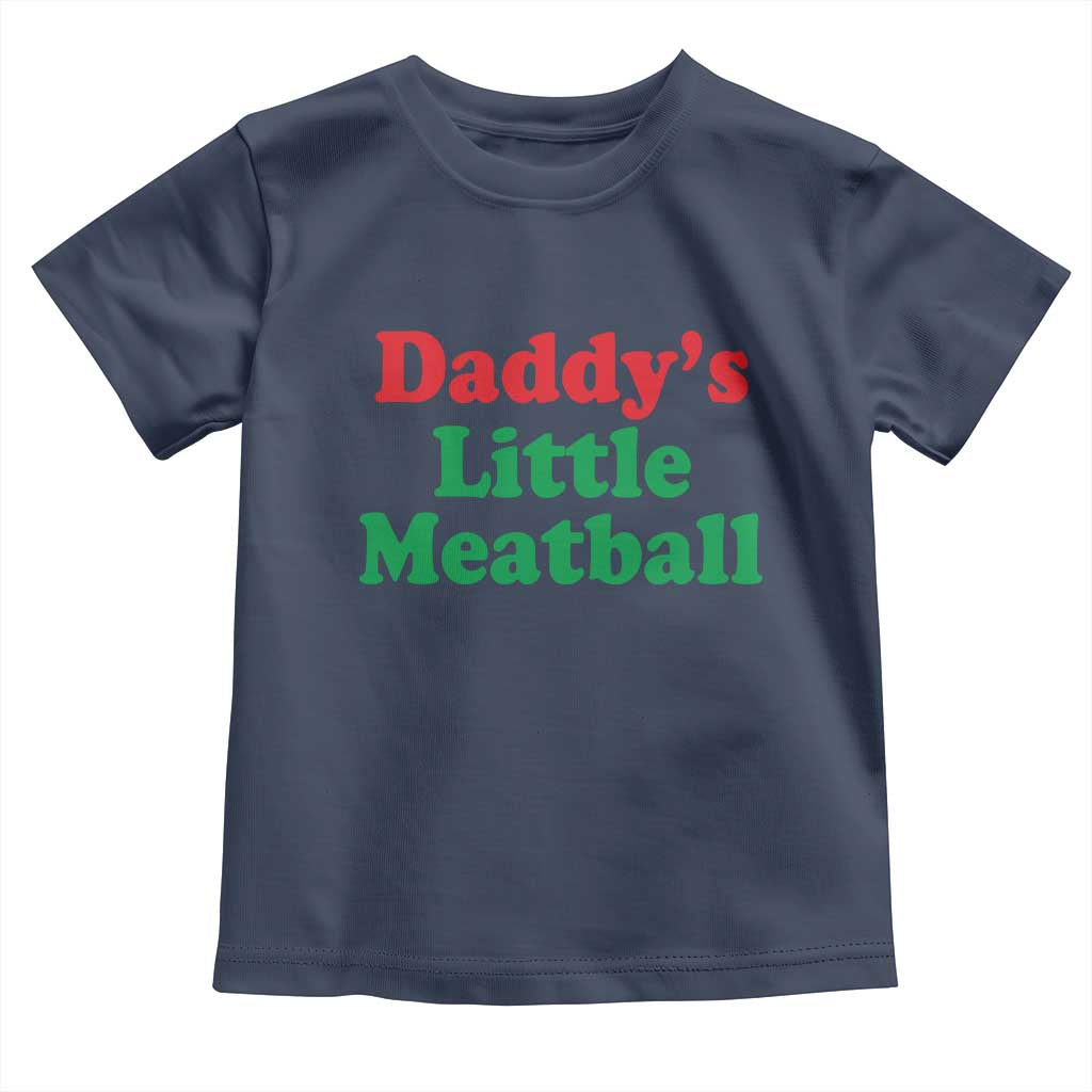 Daddy's Little Meatball Toddler T Shirt Funny Italian Family Baby Humor TS02 Navy Print Your Wear