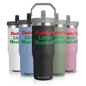 Daddy's Little Meatball Flip Straw Tumbler Funny Italian Family Baby Humor TS02 Print Your Wear